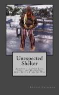 Unexpected Shelter: Against All Odds Life, Love, and Happiness Will Truly Find Its Way di Brooke Crissman edito da Hope Book Publishing
