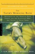 The Tapir's Morning Bath: Mysteries of the Tropical Rain Forest and the Scientists Who Are Trying to Solve Them di Elizabeth Royte edito da MARINER BOOKS