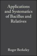 Applications and Systematics of Bacillus and Relatives di Roger Berkeley edito da Wiley-Blackwell