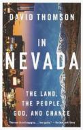 In Nevada: The Land, the People, God, and Chance di David Thomson edito da Vintage Books USA