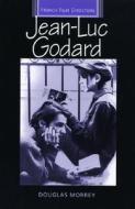 Jean-luc Godard di Douglas Morrey edito da Manchester University Press
