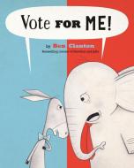 Vote for Me! di Ben Clanton edito da TUNDRA BOOKS INC