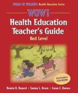 WOW! Health Education Red Level [With CDROM] di Bonnie K. Nygard, Tammy L. Green, Susan C. Koonce edito da Human Kinetics Publishers