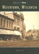 Watertown, Wisconsin di W. F. Jannke III edito da ARCADIA PUB (SC)
