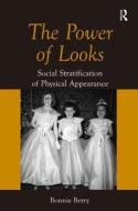 The Power of Looks di Ms. Bonnie Berry edito da Taylor & Francis Ltd