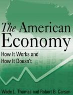 The American Economy di Wade L. Thomas, Robert B. Carson edito da Taylor & Francis Ltd