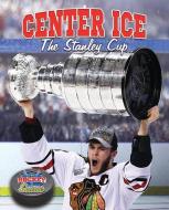 Center Ice: The Stanley Cup di Jaime Winters edito da CRABTREE PUB