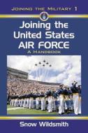 Wildsmith, S:  Joining the United States Air Force di Snow Wildsmith edito da McFarland
