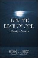 Living the Death of God di Thomas J. J. Altizer edito da State University Press of New York (SUNY)