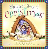 My First Story of Christmas di Tim Dowley edito da MOODY PUBL