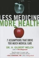 Less Medicine, More Health di Dr. H. Gilbert Welch edito da Beacon Press