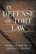 In Defense of Tort Law di Thomas Koenig, Michael Rustad edito da New York University Press