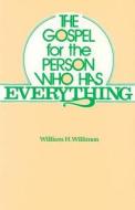 The Gospel for the Person Who Has Everything di William H. Willimon edito da Judson Press