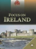 Focus on Ireland di Rob Bowden, Ronan Foley edito da Gareth Stevens Publishing