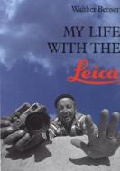 My Life With The Leica di Walther Benser edito da Hove Books