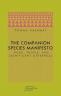 The Companion Species Manifesto di Donna J. Haraway edito da The University of Chicago Press