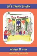Tia's Tamale Trouble di Julianna Maya Cruz edito da INLANDIA INST