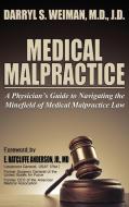 Medical Malpractice-A Physician's Guide to Navigating the Minefield of Medical Malpractice Law Hardcover Edition di Darryl Seth Weiman edito da Creative Team Publishing