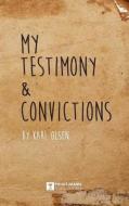 My Testimony & Convictions di Karl Olsen edito da Pohutukawa