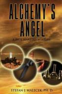 Alchemy's Angel: A Paul Marzeky Mystery di Stefan J. Malecek Phd edito da Stefan's Ink