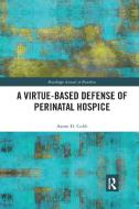 A Virtue-Based Defense Of Perinatal Hospice di Aaron D. Cobb edito da Taylor & Francis Ltd