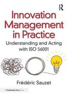 Innovation Management in Practice di Frédéric Sauzet edito da Taylor & Francis