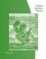 Student Solutions Manual for Tussy/Gustafson's Intermediate Algebra, 5th di Alan S. Tussy, R. David Gustafson edito da Cengage Learning