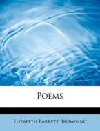 Poems di Elizabeth Barrett Browning edito da BiblioLife