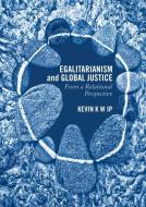Egalitarianism and Global Justice di Kevin K. W. Ip edito da Palgrave Macmillan US