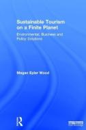 Sustainable Tourism On A Finite Planet di Megan Epler Wood edito da Taylor & Francis Ltd