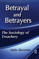 Betrayal and Betrayers di Malin Akerstrom edito da Taylor & Francis Ltd