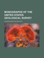 Monographs Of The United States Geologic di Charles Doolittle Walcott edito da Rarebooksclub.com