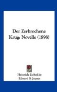 Der Zerbrochene Krug: Novelle (1898) di Heinrich Zschokke edito da Kessinger Publishing