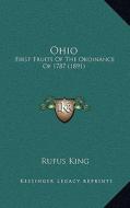 Ohio: First Fruits of the Ordinance of 1787 (1891) di Rufus King edito da Kessinger Publishing
