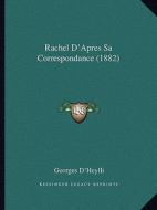 Rachel D'Apres Sa Correspondance (1882) di Georges D'Heylli edito da Kessinger Publishing