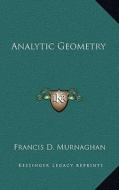 Analytic Geometry di Francis D. Murnaghan edito da Kessinger Publishing