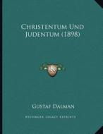 Christentum Und Judentum (1898) di Gustaf Dalman edito da Kessinger Publishing