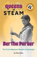 Bertha Parker: The First Female Indigenous American Archaeologist di Mari Bolte edito da PAW PRINTS READER