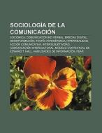 Sociología de la comunicación di Source Wikipedia edito da Books LLC, Reference Series