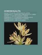 Homosexualita: Z Kony T Kaj C Se Homose di Zdroj Wikipedia edito da Books LLC, Wiki Series