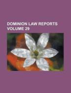 Dominion Law Reports Volume 29 di Anonymous edito da Rarebooksclub.com