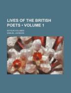 Lives Of The British Poets (volume 1); In Four Volumes di Samuel Johnson edito da General Books Llc