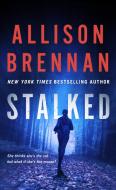 Stalked di Allison Brennan edito da MINOTAUR