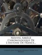 Nouvel Abr G Chronologique de L'Histoire de France... di Charles Jean Francois Henault edito da Nabu Press