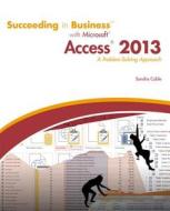 Succeeding in Business with Microsoft Access 2013: A Problem-Solving Approach di Sandra Cable edito da CENGAGE LEARNING
