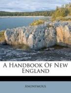 A Handbook of New England di Anonymous edito da Nabu Press
