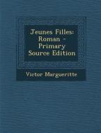 Jeunes Filles: Roman di Victor Margueritte edito da Nabu Press