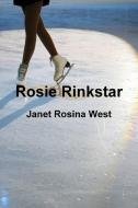 Rosie Rinkstar di Janet Rosina West edito da Lulu.com