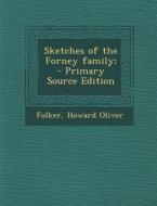 Sketches of the Forney Family; - Primary Source Edition di Howard Oliver Folker edito da Nabu Press