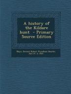A History of the Kildare Hunt - Primary Source Edition edito da Nabu Press